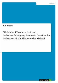 Cover Weibliche Künstlerschaft und Selbstermächtigung. Artemisia Gentileschis Selbstporträt als Allegorie der Malerei