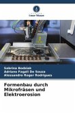 Formenbau durch Mikrofräsen und Elektroerosion Formenbau durch Mikrofräsen und Elektroerosion