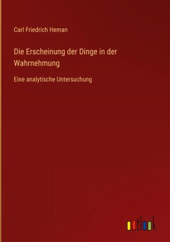 Die Erscheinung der Dinge in der Wahrnehmung Die Erscheinung der Dinge in der Wahrnehmung