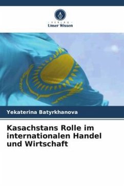 Cover Kasachstans Rolle im internationalen Handel und Wirtschaft