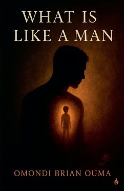 What Is Like A Man - Ouma, Omondi Brian