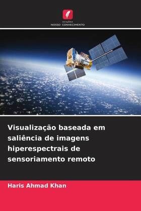 Visualização baseada em saliência de imagens hiperespectrais de sensoriamento remoto Visualização baseada em saliência de imagens hiperespectrais de sensoriamento remoto