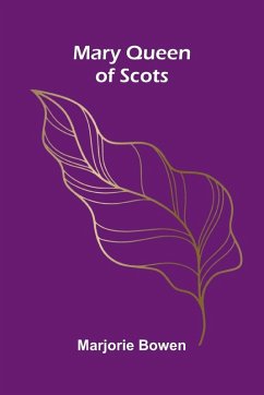 Mary Queen Of Scots - Bowen, Marjorie
