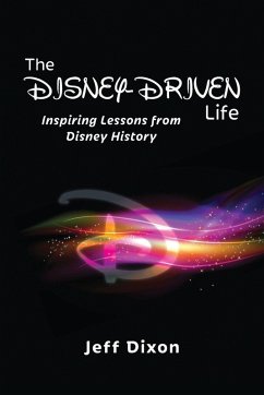 The Disney-Driven Life - Dixon, Jeff The Disney-Driven Life - Dixon, Jeff