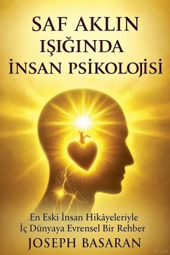 Saf Aklın Işığında İnsan Psikolojisi - Basaran, Joseph Saf Aklın Işığında İnsan Psikolojisi - Basaran, Joseph