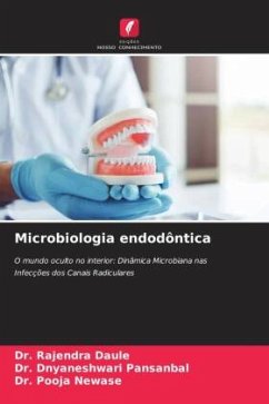 Microbiologia endodôntica - DAULE, DR. RAJENDRA;PANSANBAL, DR. DNYANESHWARI;NEWASE, DR. POOJA Microbiologia endodôntica - DAULE, DR. RAJENDRA;PANSANBAL, DR. DNYANESHWARI;NEWASE, DR. POOJA