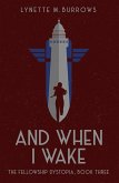 And When I Wake (The Fellowship Dystopia, #3) (eBook, ePUB)