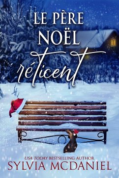 Le Père Noël Réticent (eBook, ePUB) - Mcdaniel, Sylvia Le Père Noël Réticent (eBook, ePUB) - Mcdaniel, Sylvia