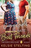 Curvy Girls Can't Date Best Friends (The Curvy Girl Club, #5) (eBook, ePUB)