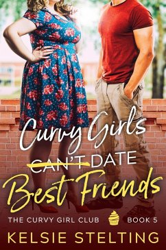 Cover Curvy Girls Can't Date Best Friends (The Curvy Girl Club, #5) (eBook, ePUB)