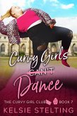 Curvy Girls Can't Dance (The Curvy Girl Club, #7) (eBook, ePUB)