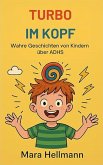 Turbo im Kopf /Wahre Geschichten von Kindern über ADHS (eBook, ePUB) Turbo im Kopf /Wahre Geschichten von Kindern über ADHS (eBook, ePUB)