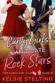 Curvy Girls Can't Date Rock Stars (The Curvy Girl Club, #10) (eBook, ePUB) Curvy Girls Can't Date Rock Stars (The Curvy Girl Club, #10) (eBook, ePUB)