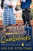 Curvy Girls Can't Date Quarterbacks (The Curvy Girl Club, #1) (eBook, ePUB) Curvy Girls Can't Date Quarterbacks (The Curvy Girl Club, #1) (eBook, ePUB)