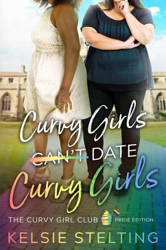 Curvy Girls Can't Date Curvy Girls (The Curvy Girl Club) (eBook, ePUB) - Stelting, Kelsie Curvy Girls Can't Date Curvy Girls (The Curvy Girl Club) (eBook, ePUB) - Stelting, Kelsie