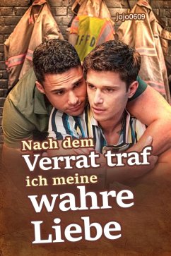 Nach dem Verrat traf ich meine wahre Liebe (eBook, ePUB) - Jojo0609 Nach dem Verrat traf ich meine wahre Liebe (eBook, ePUB) - Jojo0609