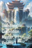 Godsbane Cultivation Master, Volume 1 (eBook, ePUB) Godsbane Cultivation Master, Volume 1 (eBook, ePUB)