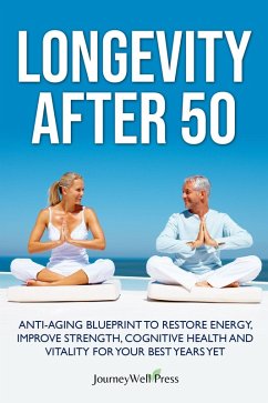 Longevity after 50 (eBook, ePUB) - Journey Well Press