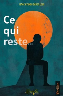 Ce qui reste... (eBook, ePUB) - Kyungu Banza Lesa, Isaac