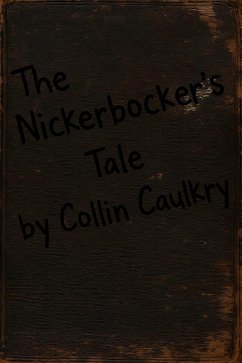 The Nickerbocker's Tale (eBook, ePUB) - Caulkry, Collin