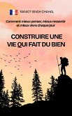 Construire une vie qui fait du bien (eBook, ePUB)