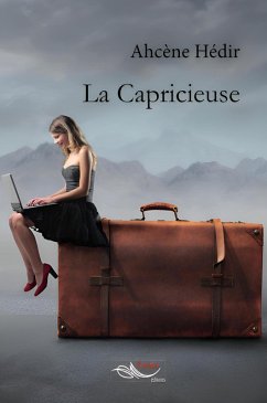 La capricieuse (eBook, ePUB) - Hédir, Ahcène La capricieuse (eBook, ePUB) - Hédir, Ahcène