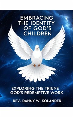 Embracing The Identity Of God's Children (eBook, ePUB) - Kolander, Rev. Danny W.
