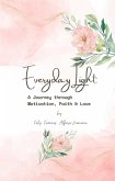 Everyday Light: A Journey through Motivation, Faith & Love (Everyday Light: A Journey through Motivation, Faith & Love Part I: Motivation, #1) (eBook, ePUB)