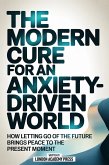 The Modern Cure For An Anxiety-Driven World (eBook, ePUB)