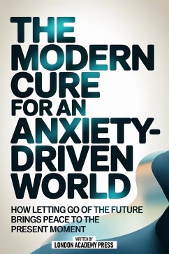 Cover The Modern Cure For An Anxiety-Driven World (eBook, ePUB)
