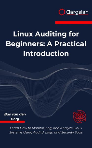Linux Auditing for Beginners (eBook, ePUB) Linux Auditing for Beginners (eBook, ePUB)