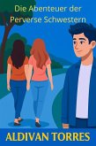 Die Abenteuer der Perverse Schwestern (eBook, ePUB) Die Abenteuer der Perverse Schwestern (eBook, ePUB)