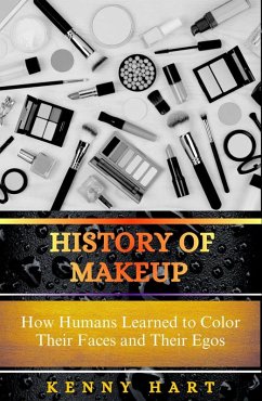 History of Makeup (eBook, ePUB) - Hart, Kenny