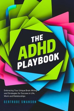 The ADHD Playbook (eBook, ePUB) - Swanson, Gertrude The ADHD Playbook (eBook, ePUB) - Swanson, Gertrude