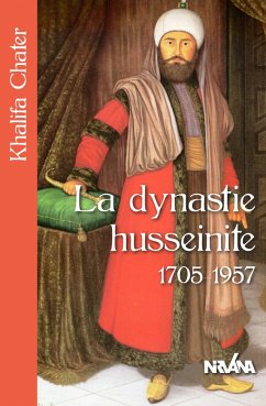 La dynastie husseinite 1705-1957 (eBook, ePUB) - Chater, KHalifa