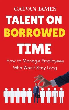 Cover Talent on Borrowed Time : How to Manage Employees Who Won't Stay Long (eBook, ePUB)