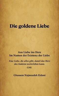 Die goldene Liebe (eBook, ePUB) - Eidani, Ghassem Najmzadeh