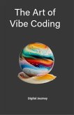 The Art of Vibe Coding (Future Nexus Series) (eBook, ePUB)