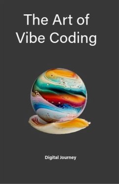 The Art of Vibe Coding (Future Nexus Series) (eBook, ePUB) - Journey, Digital