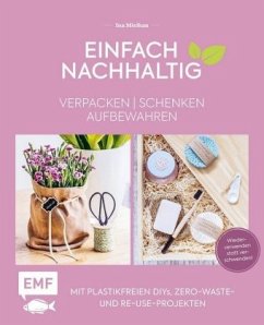 Einfach nachhaltig - verpacken, schenken, aufbewahren (Restauflage) - Mielkau, Ina Einfach nachhaltig - verpacken, schenken, aufbewahren (Restauflage) - Mielkau, Ina