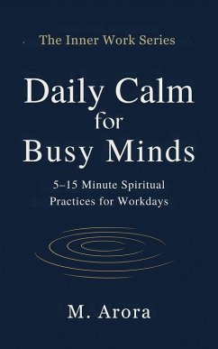 Cover Daily Calm for Busy Minds: 5-15 Minute Spiritual Practices for Workdays (The Inner Work Series, #1) (eBook, ePUB)