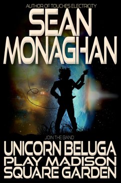 Unicorn Beluga Play Madison Square Garden (eBook, ePUB) - Monaghan, Sean Unicorn Beluga Play Madison Square Garden (eBook, ePUB) - Monaghan, Sean