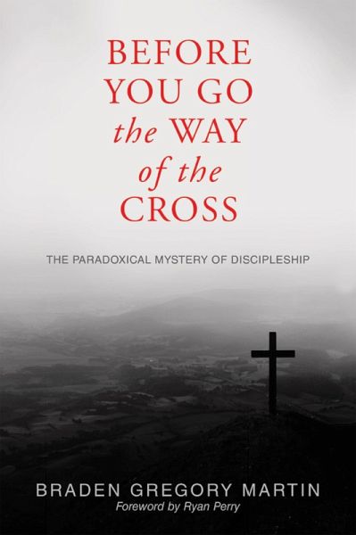 Before You Go the Way of the Cross (eBook, ePUB) Before You Go the Way of the Cross (eBook, ePUB)