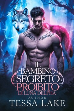 Il bambino segreto proibito di Luna dell'Alpha (Il Branco di Re Shadow Ridge di Alpha, #2) (eBook, ePUB) - Lake, Tessa Il bambino segreto proibito di Luna dell'Alpha (Il Branco di Re Shadow Ridge di Alpha, #2) (eBook, ePUB) - Lake, Tessa
