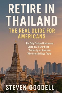 Cover Retire In Thailand: The Real Guide For Americans (eBook, ePUB)