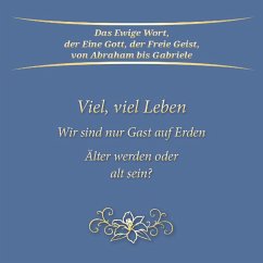Cover Viel, viel Leben. Wir sind nur Gast auf Erden. Älter werden oder alt sein? (MP3-Download)