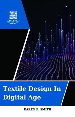 Textile Design In Digital Age (eBook, ePUB) - Smith, Karen P.
