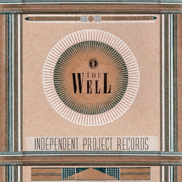 The Well - The Independent Project Records Collect The Well - The Independent Project Records Collect
