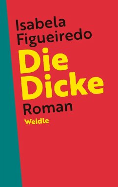 Die Dicke (eBook, ePUB) - Figueiredo, Isabela