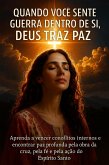 Quando Você Sente Guerra Dentro de Si, Deus Traz Paz (eBook, ePUB)